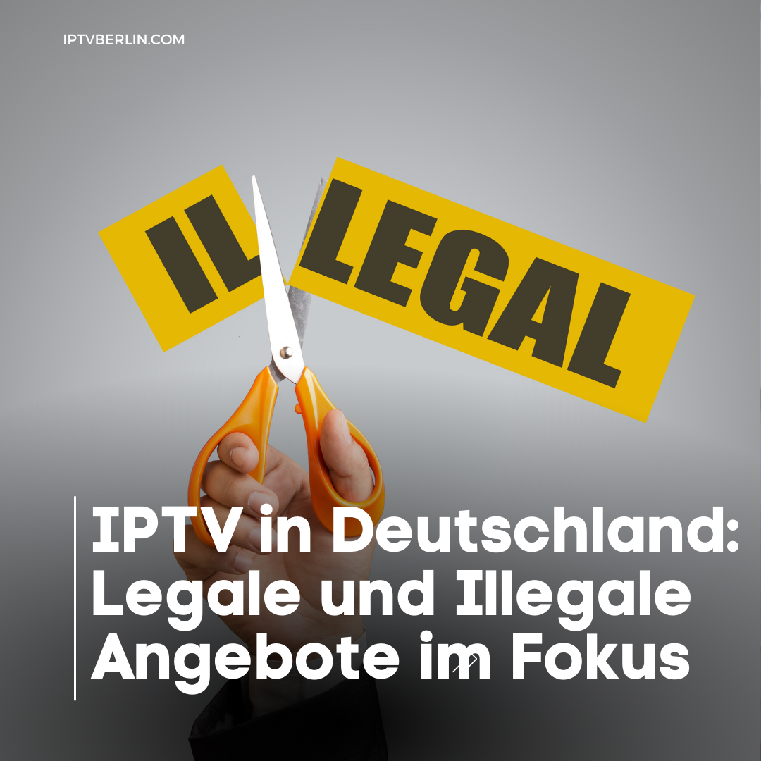 Welche strafen für kunden illegal iptv anbieter - Deutschland